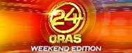 24 Oras Weekend