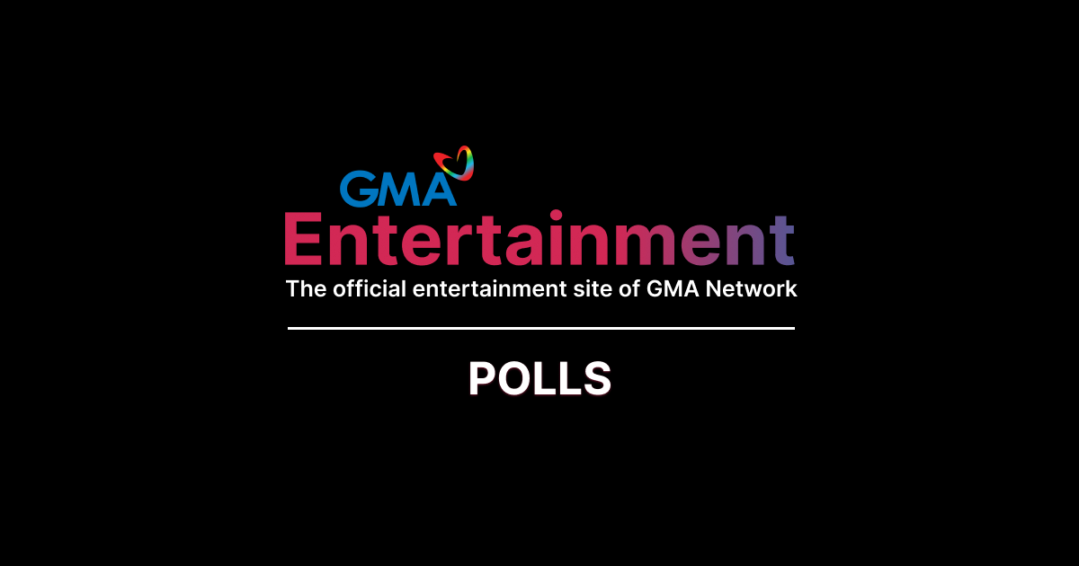 Kapuso Polls | GMA Entertainment - GMA Network