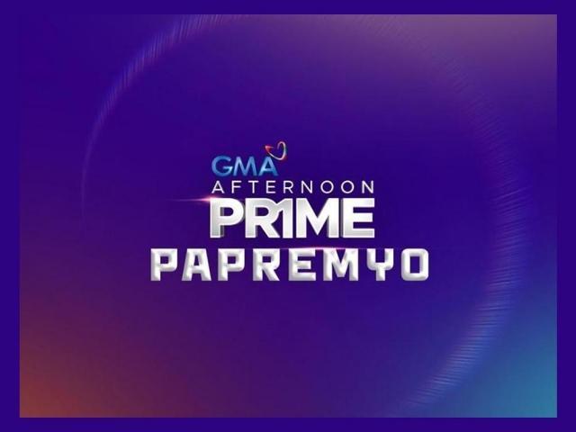 GMA Afternoon Prime Papremyo