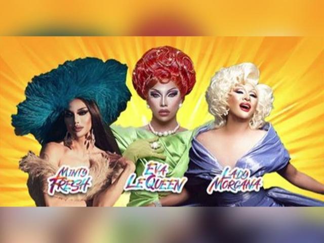 Drag Queens Eva Le Queen, Minty Fresh, and Lady Morgana