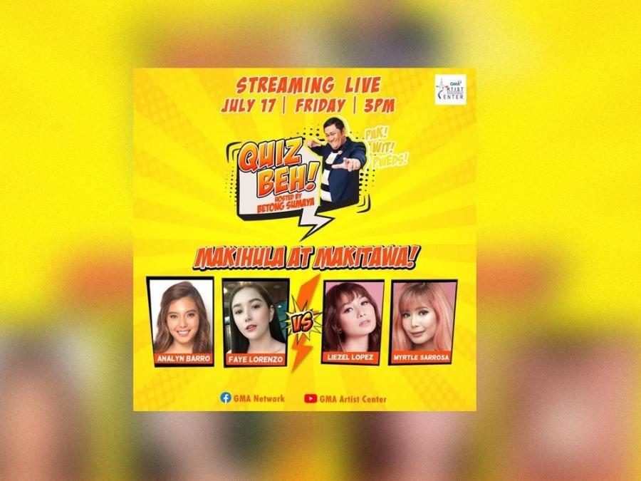 Betong Sumaya Quiz Beh Analyn Barro Faye Lorenzo Liezel Lopez Myrtle Sarrosa