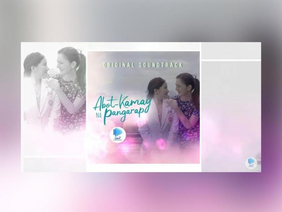 'Abot Kamay Na Pangarap' soundtrack, now available for download and streaming GMA Entertainment
