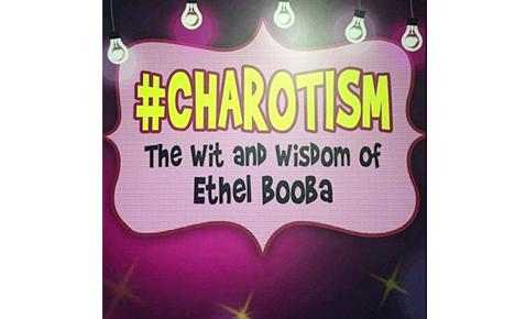 #Charotism: The Wit and Wisdom of Ethel Booba