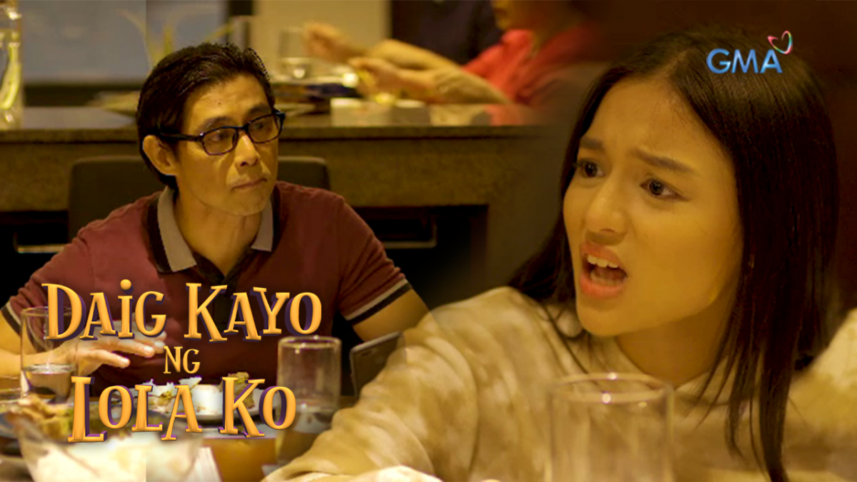 Daig Kayo Ng Lola Ko: The spoiled brat wishes to be loved by her father ...