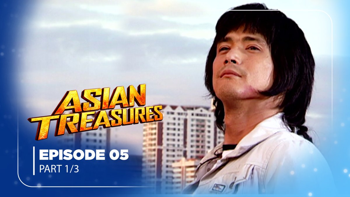 Asian Treasures: Episode 5 (Part 1/3)