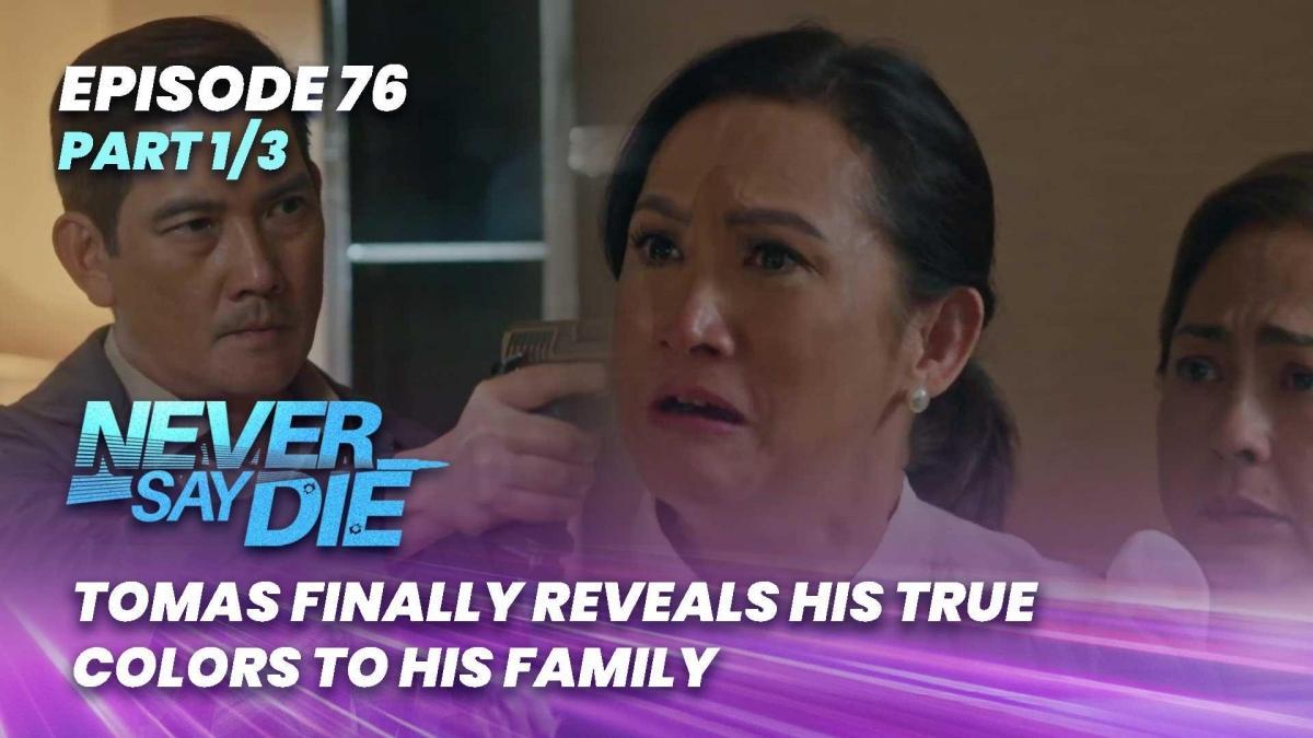 Never Say Die: Tomas finally reveals his true colors to his family ...