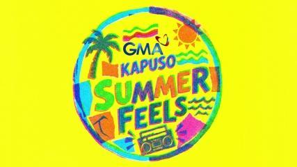  GMA KAPUSO SUMMER FEELS