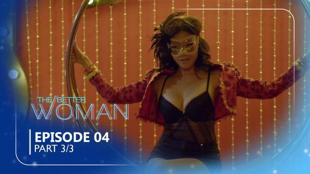 The Better Woman: Episode 4 (Part 3/3)