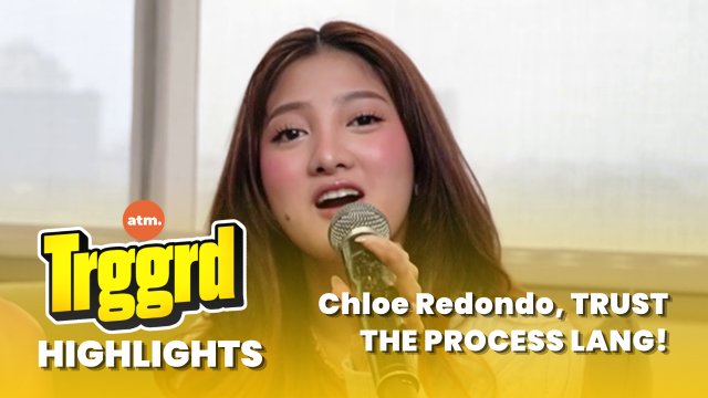 TRGGRD!: Chloe Redondo, TRUST THE PROCESS LANG!
