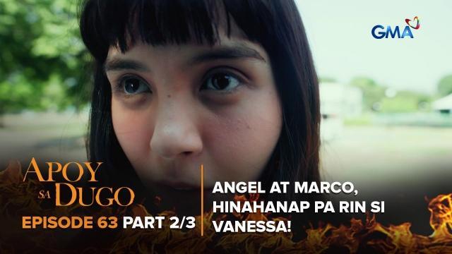 Apoy Sa Dugo: Angel at Marco, hinahanap pa rin si Vanessa! (Episode 63 - Part 2/3)