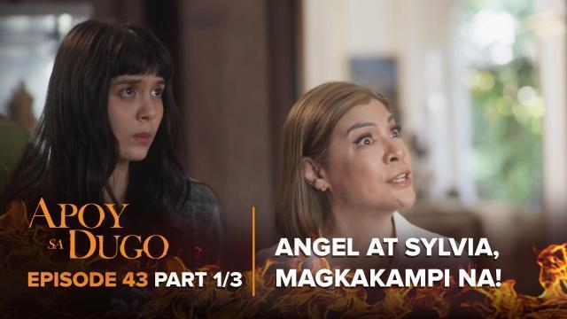 Apoy Sa Dugo: Angel, nakahanap ng kakampi kay Sylvia? (Episode 43 - Part 1/3)