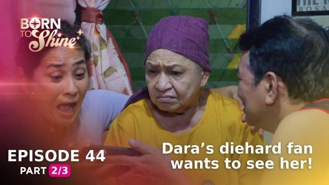 Born To Shine: Dara's diehard fan wants to see her! (Episode 44 - Part 2/3)