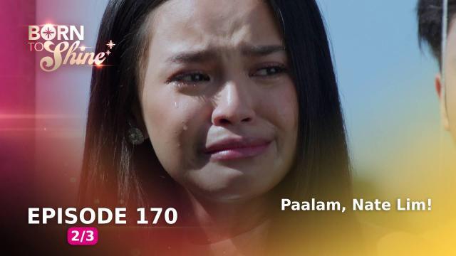 Born To Shine: Paalam, Nate Lim! (Episode 170 - Part 2/3)