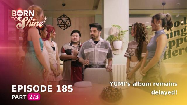 Born To Shine: YUMI's album remains delayed! (Episode 185 - Part 2/3)
