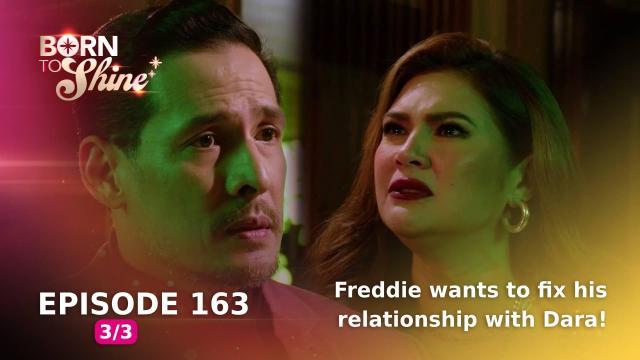 Born To Shine: Freddie wants to fix his relationship with Dara! (Episode 163 - Part 3/3)