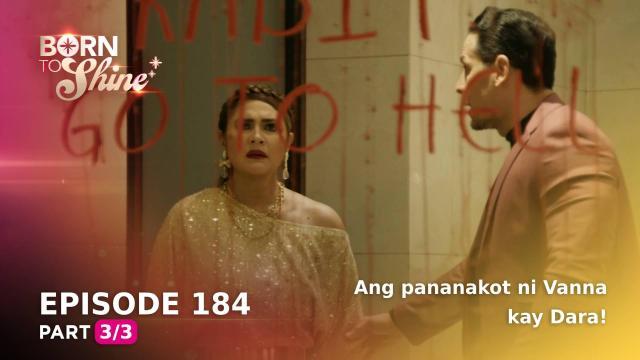 Born To Shine: Ang pananakot ni Vanna kay Dara! (Episode 184 - Part 3/3)