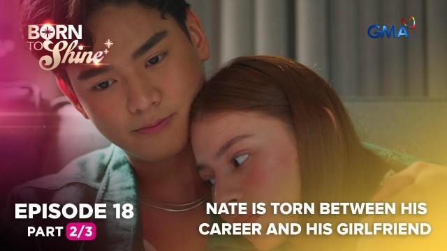 Born to Shine: Nate is torn between his career and his girlfriend (Episode 18 - Part 2/3)