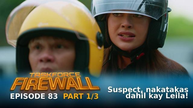 Taskforce Firewall: Suspect, nakatakas dahil kay Leila! (Episode 83 - Part 1/3)