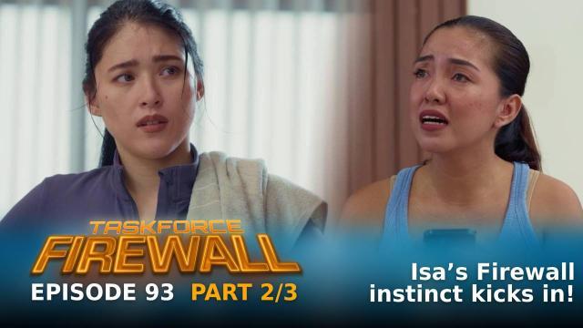 Taskforce Firewall: Isa's Firewall instinct kicks in! (Episode 93 - Part 2/3)