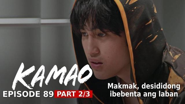 Kamao: Makmak, desididong ibebenta ang laban (Episode 89 - Part 2/3)
