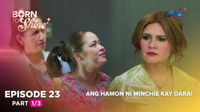 Born To Shine: Ang hamon ni Minchie kay Dara! (Episode 23 - Part 1/3)