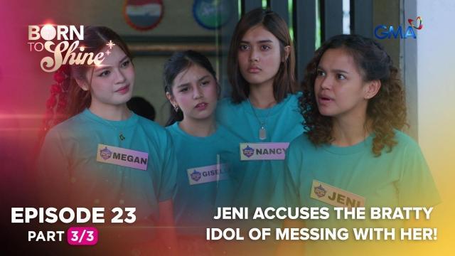 Born To Shine: Jeni accuses the bratty idol of messing with her! (Episode 23 - Part 3/3)