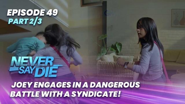 Never Say Die: Joey engages in a dangerous battle with a syndicate! (Episode 49 - Part 2/3)