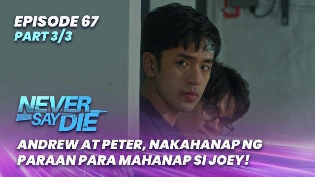 Never Say Die: Andrew at Peter, nakahanap ng paraan para mahanap si Joey! (Episode 67 - Part 3/3)