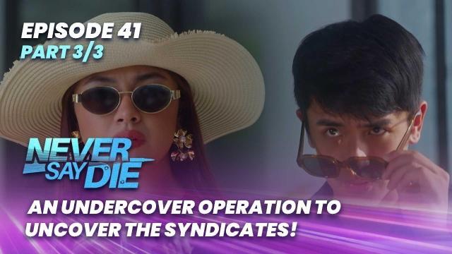 Never Say Die: An undercover operation to uncover the syndicates! (Episode 41 - Part 3/3)