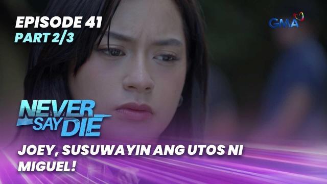 Never Say Die: Joey, susuwayin ang utos ni Miguel! (Episode 41 - Part 2/3)
