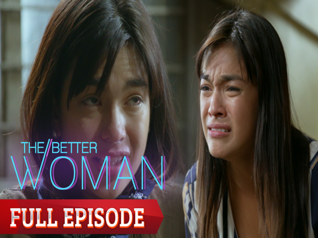 THE BETTER WOMAN FULL EPISODE