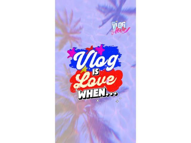 Vlog is Love When