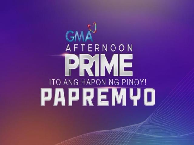  GMA Afternoon Prime Papremyo 