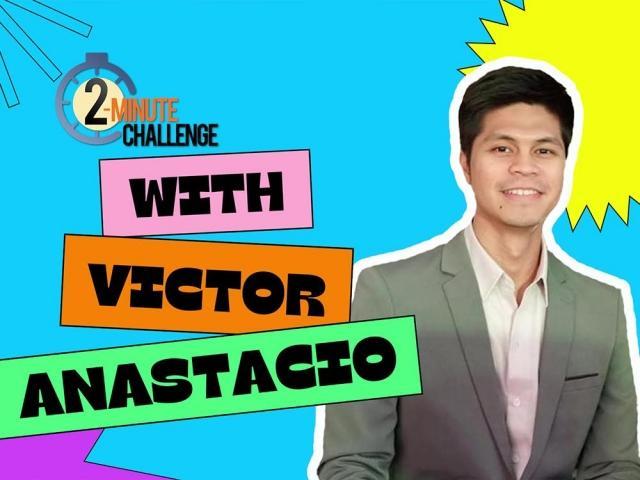 Two Minute Challenge with Victor Anastacio