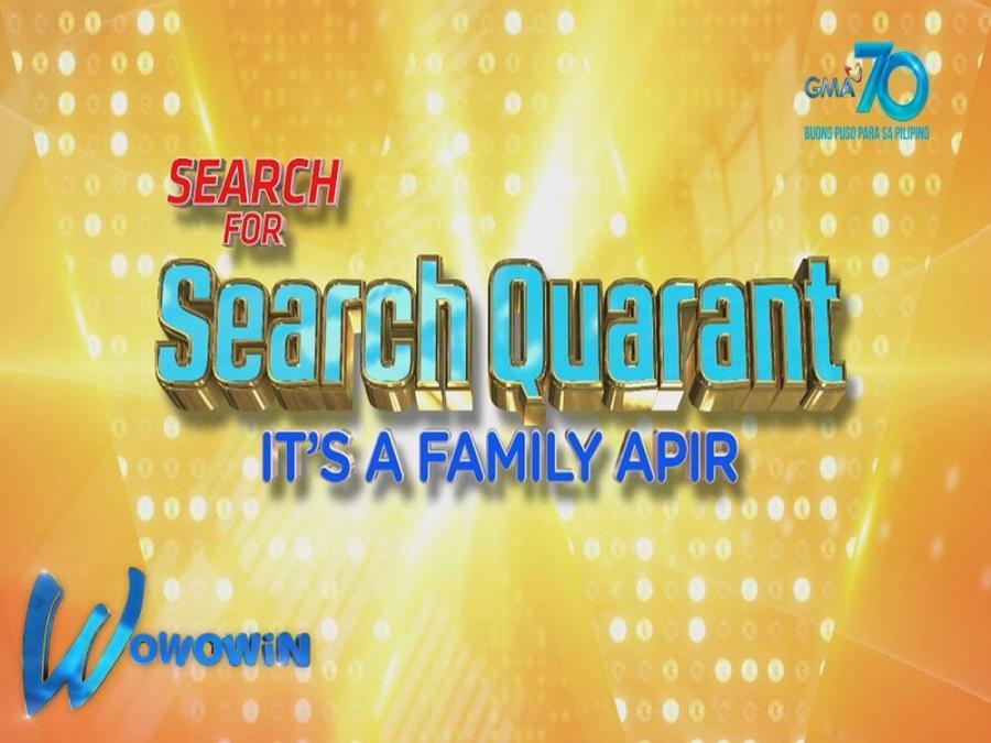 Wowowin Pamilya Mo Ang Bida Sa Search Quarant Gma Entertainment