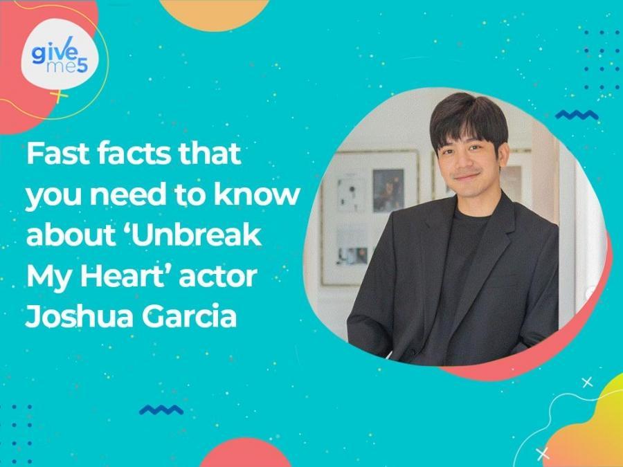 Give Me 5 Fast Facts You Need To Know About Unbreak My Heart Actor Joshua Garcia Gma 